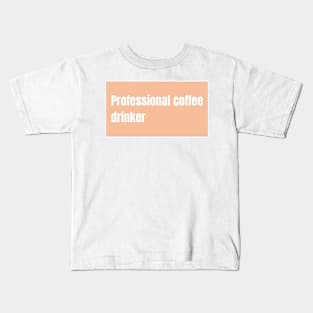 Professional Coffee Drinker Kids T-Shirt